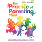The Practice of Parenting - A Manual: A toolkit for helping to enable your child to thrive in a competitive world while ensuring they stay confident a - Paperback