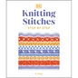 Knitting Stitches Step-By-Step: More Than 150 Essential Stitches to Knit, Purl, and Perfect - Paperback