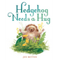 Hedgehog Needs a Hug - Hardcover
