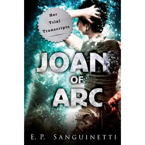 Joan of Arc: Her Trial Transcripts - Paperback
