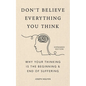 Don't Believe Everything You Think (Expanded Edition): Why Your Thinking Is the Beginning & End of Suffering (Graduation Gift) - Hardcover