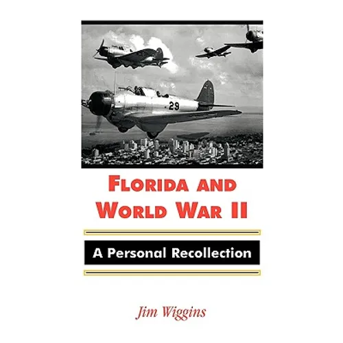 Florida and World War II: A Personal Recollection - Paperback