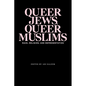 Queer Jews, Queer Muslims: Race, Religion, and Representation - Paperback