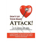 Don't Let Your Heart Attack! a Comprehensive Guide to Help You Understand Heart Disease, Cholesterol Metabolism and How to Take Charge of Implementing - Paperback