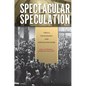 Spectacular Speculation: Thrills, the Economy, and Popular Discourse - Paperback