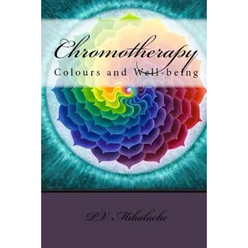 Chromotherapy - Colours and Well-being - - Paperback