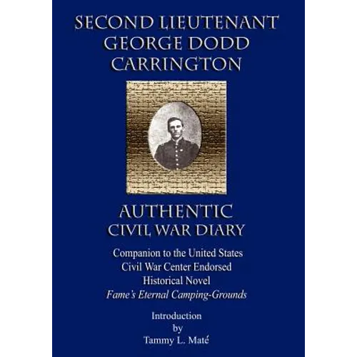 Second Lieutenant George Dodd Carrington Authentic Civil War Diary Companion to the United States Civil War Center Endorsed Historical Novel Fame's Et - Paperback