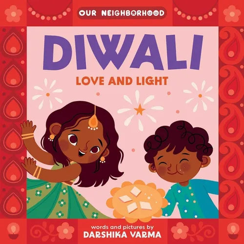 Diwali: Love and Light (an Our Neighborhood Series Board Book for Toddlers Celebrating Hindu Culture) - Board Book