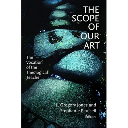 The Scope of Our Art: The Vocation of the Theological Teacher - Paperback