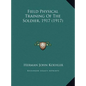 Field Physical Training Of The Soldier, 1917 (1917) - Hardcover