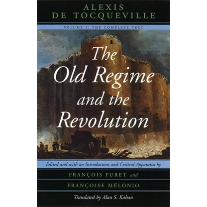 The Old Regime and the Revolution, Volume I: The Complete Text - Paperback