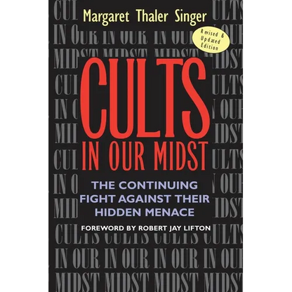 Cults in Our Midst: The Continuing Fight Against Their Hidden Menace - Paperback