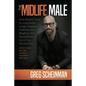 The Midlife Male: A No-Bullshit Guide to Living Better, Longer, Happier, Healthier, and Wealthier and Having More Fun in Your 40s and 50s (Which Inclu - Hardcover