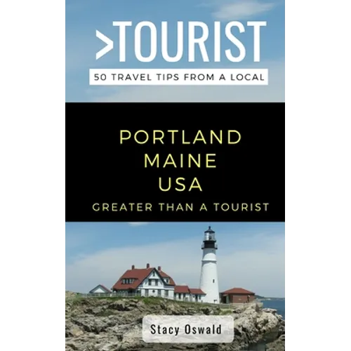 Greater Than a Tourist- Portland Maine USA: 50 Travel Tips from a Local - Paperback