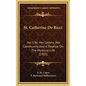 St. Catherine de Ricci: Her Life, Her Letters, Her Community and a Treatise on the Mystical Life (1905) - Hardcover