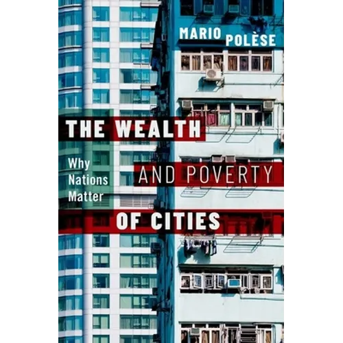 The Wealth and Poverty of Cities - Hardcover
