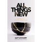 All Things New: Stories of Transformed Lives - Paperback