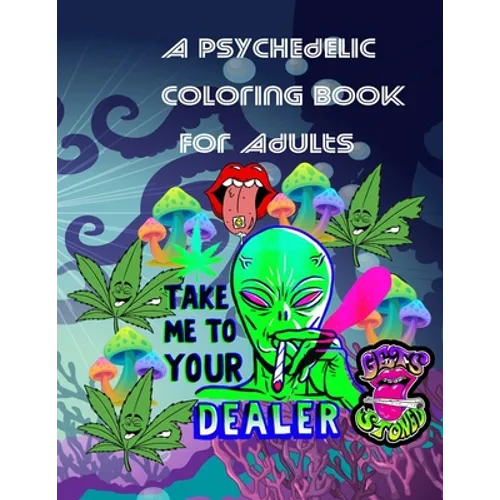 A Psychedelic Coloring Book For Adults: relaxing and fun coloring book for stoners and high minded adults - Paperback