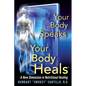 Your Body Speaks--Your Body Heals: A New Dimension in Nutritional Healing - Paperback