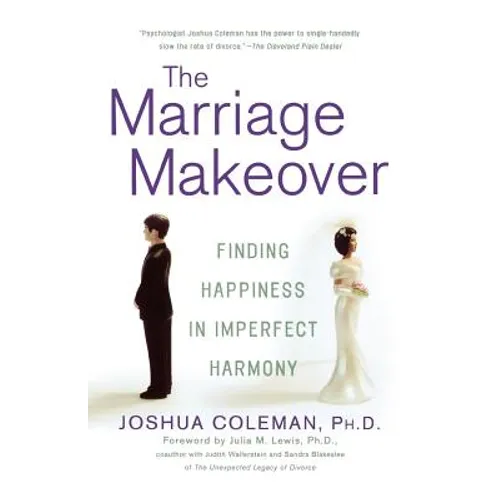 The Marriage Makeover: Finding Happiness in Imperfect Harmony - Paperback