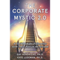 The Corporate Mystic 2.0: A Guidebook For Visionaries With Their Feet On The Ground - Paperback
