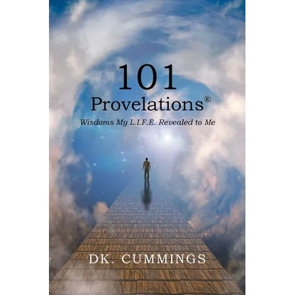 101 Provelations: Wisdoms My L.I.F.E. Revealed to Me - Paperback