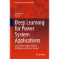 Deep Learning for Power System Applications: Case Studies Linking Artificial Intelligence and Power Systems - Hardcover