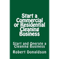 Start a Commercial or Residential Cleaning Business: Learn How to Start and Operate a Cleaning Business - Paperback