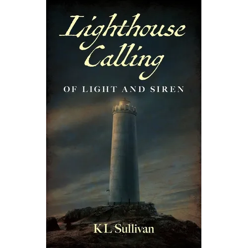 Lighthouse Calling: Of Light and Siren - Paperback