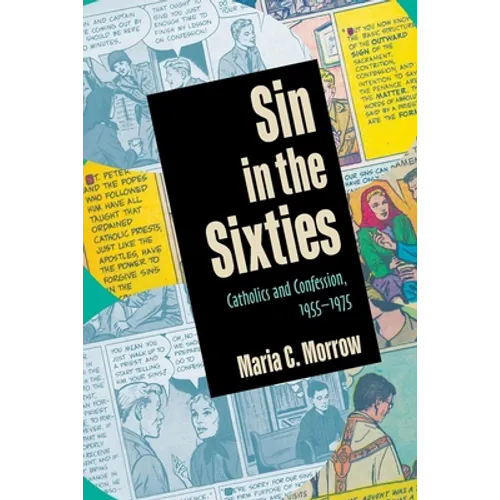 Sin in the Sixties: Catholics and Confession, 1955-1975 - Paperback