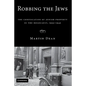 Robbing the Jews: The Confiscation of Jewish Property in the Holocaust, 1933-1945 - Hardcover