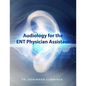Audiology for the ENT Physician Assistant - Paperback