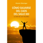 Como Salvarse del Caos del Siglo XXI - Paperback