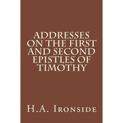 Addresses on the First and Second epistles of Timothy - Paperback