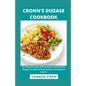 Crohn's Disease Cookbook: An Ultimate Guide With Delicious And Healthy Recipes To Heal Immune System And Improve Health - Paperback