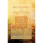 Mourning and Milestones: Honoring Anniversaries, Birthdays and Special Occasions After a Loved One Dies - Paperback