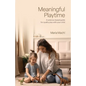 Meaningful Playtime: A science-based guide for quality play with your child - Paperback