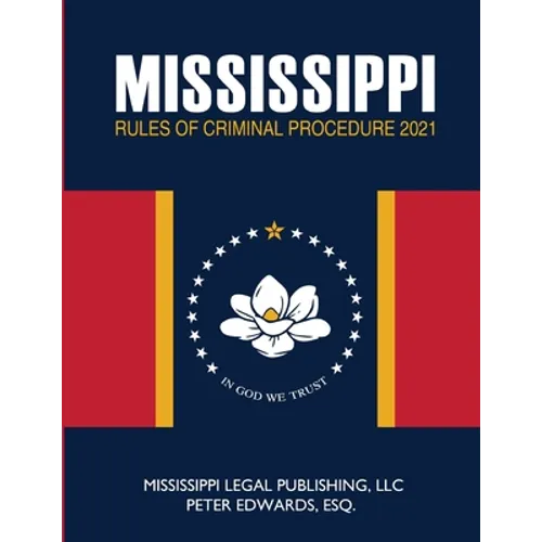 Mississippi Rules of Criminal Procedure - Paperback