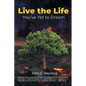 Live the Life You've Yet to Dream - Paperback
