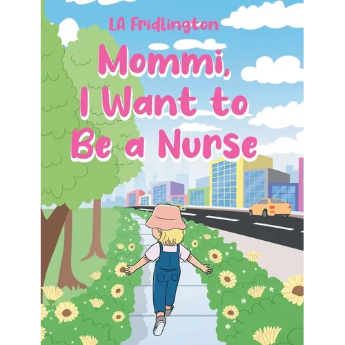 Mommi, I Want to Be a Nurse - Hardcover