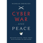 Cyber War...and Peace: Building Digital Trust Today with History as Our Guide - Hardcover