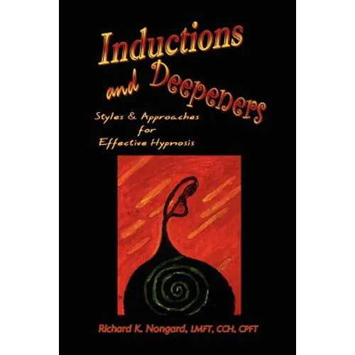 Inductions and Deepeners: Styles and Approaches for Effective Hypnosis - Paperback