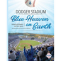 Dodger Stadium: Blue Heaven on Earth - Paperback