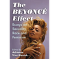 The Beyonce Effect: Essays on Sexuality, Race and Feminism - Paperback