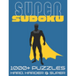 Super Sudoku 1000+ Puzzles - Hard, Harder and Super: Big Sudoku Book for Adults, Large Selection of Difficult Puzzles With Answers - Paperback