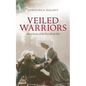 Veiled Warriors: Allied Nurses of the First World War - Paperback