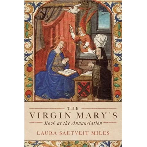 The Virgin Mary's Book at the Annunciation: Reading, Interpretation, and Devotion in Medieval England - Paperback