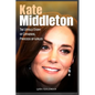 Kate Middleton: The Untold Story of Catherine, Princess of Wales - Paperback