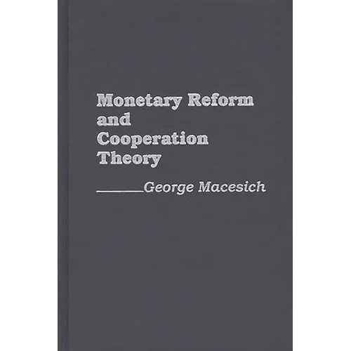 Monetary Reform and Cooperation Theory - Hardcover