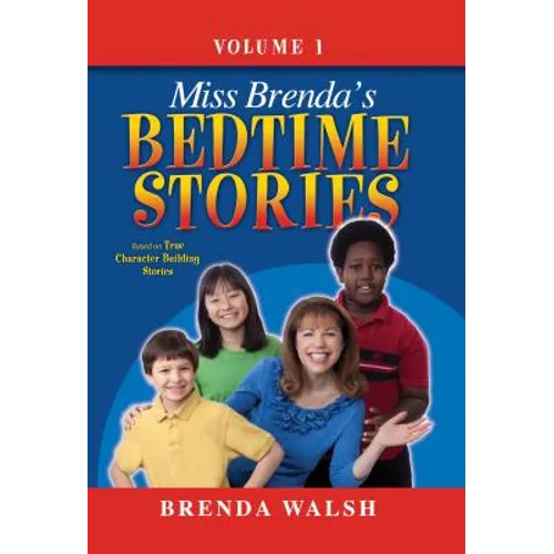 Miss Brenda's Bedtime Stories: True Character Building Stories for the Whole Family! - Hardcover